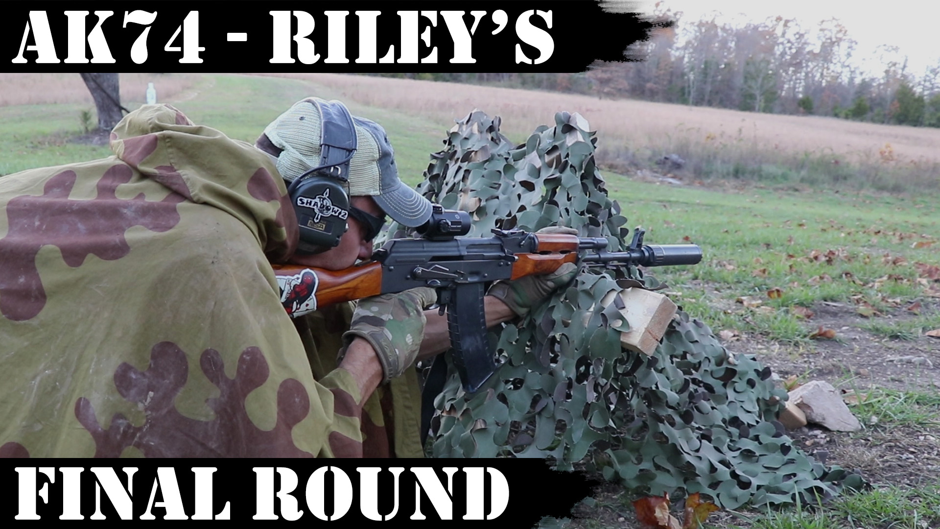 AK74 – Riley’s Final Round!